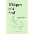Whispers of a Soul: Islamic Poems & Short Stories