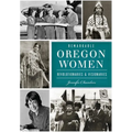 Remarkable Oregon Women: Revolutionaries & Visionaries