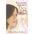 El Llamado Sublime de Dios Para La Mujer