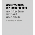 Sandra Calvo: Architecture Without Architects