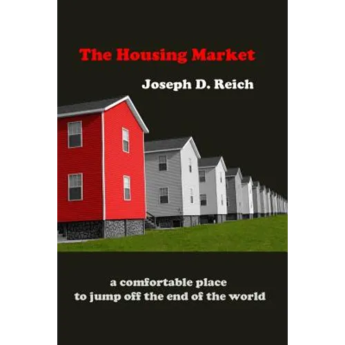 The Housing Market: a comfortable place to jump off the end of the world