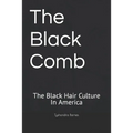 The Black Comb: The Black Hair Culture In America