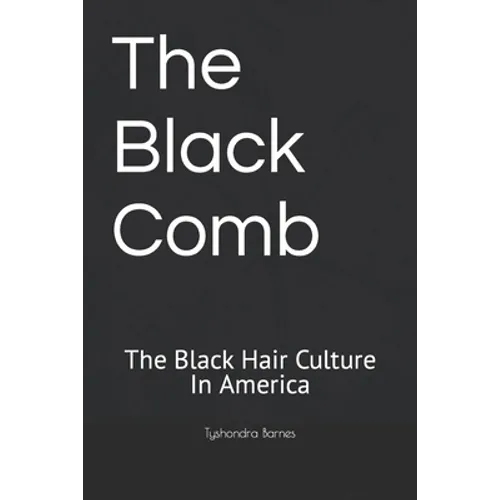 The Black Comb: The Black Hair Culture In America
