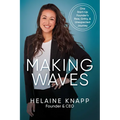 Making Waves: One Start-Up Founder's Raw, Gritty, & Unexpected Journey