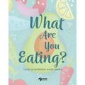 What Are You Eating?: Food and Nutrition Made Simple