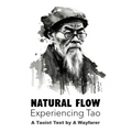 Natural Flow: Experiencing Tao: A Taoist Text