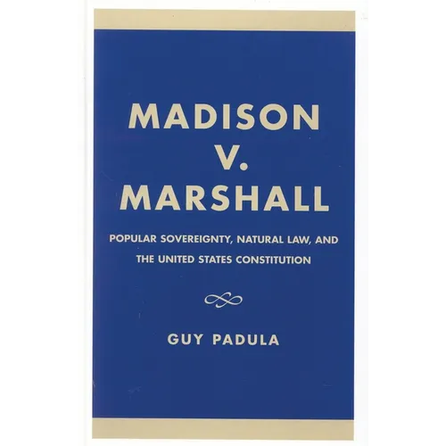 Madison V. Marshall: Popular Sovereignty, Natural Law, and the United States Constitution