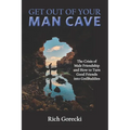 Get Out of Your Man Cave: The Crisis of Male Friendship and How to Turn Good Friends into GodBuddies