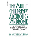 Adult Children of Alcoholics Syndrome: A Step by Step Guide to Discovery and Recovery
