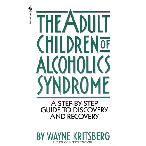Adult Children of Alcoholics Syndrome: A Step by Step Guide to Discovery and Recovery