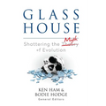 Glass House: Shattering the Myth of Evolution
