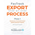 FasTrack Export Step-by-Step Process: Phase 1 - Starting Up a Successful Export Market Expansion Program