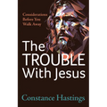 The Trouble with Jesus: Considerations Before You Walk Away