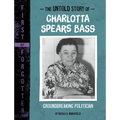 The Untold Story of Charlotta Spears Bass: Groundbreaking Politician