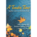 A Tender Time: Quaker Voices on the End of Life