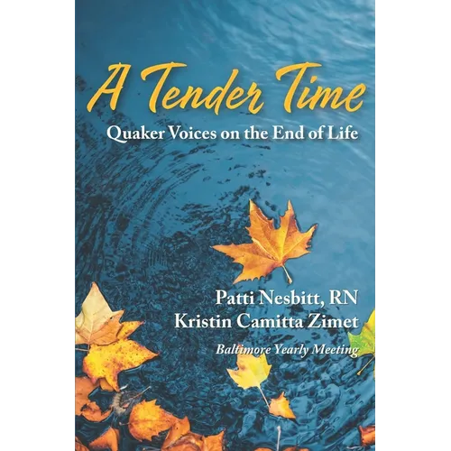 A Tender Time: Quaker Voices on the End of Life