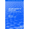 Routledge Revivals: The Ethnography of Malinowski (1979): The Trobriand Islands 1915-18