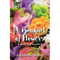 A Bouquet of Flowers: And Other Stories