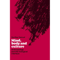 Mind, Body and Culture: Anthropology and the Biological Interface