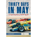 Thirty Days in May: The Day-by-Day Drama of the 1970 Indy 500