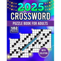 2025 crossword puzzle book for adults with solution: There are more than 100+ medium to hard crossword puzzles available for adults and seniors! (cros