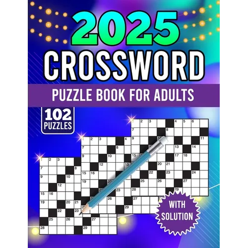 2025 crossword puzzle book for adults with solution: There are more than 100+ medium to hard crossword puzzles available for adults and seniors! (cros