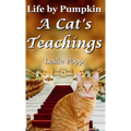 Life by Pumpkin: A Cat's Teachings
