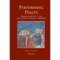 Performing Polity: Women and Agency in the Anglo-French Tradition, 1385-1620