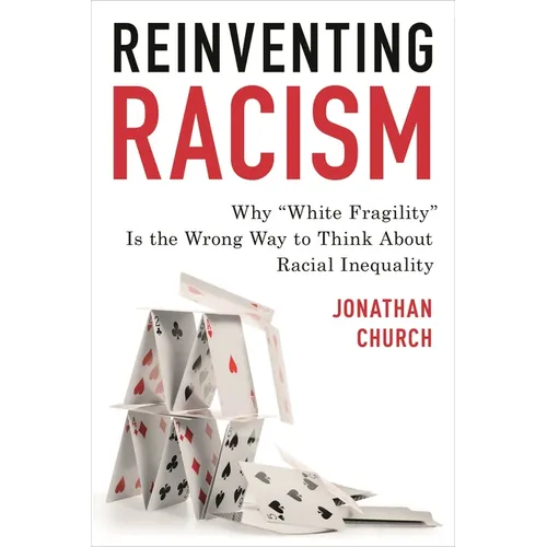 Reinventing Racism: Why "White Fragility" Is the Wrong Way to Think about Racial Inequality