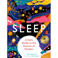 Sleep: A Kid's Guide to the Science of Slumber