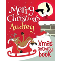 Merry Christmas Audrey - Xmas Activity Book: (Personalized Children's Activity Book)
