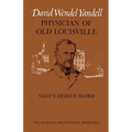 David Wendel Yandell: Physician of Old Louisville