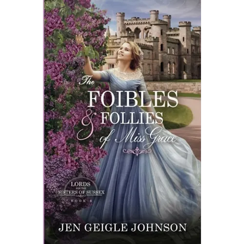 The Foibles and Follies of Miss Grace: Sweet Regency Romance