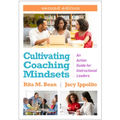 Cultivating Coaching Mindsets: An Action Guide for Instructional Leaders