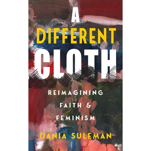 A Different Cloth: Reimagining Faith & Feminism