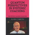 Quantum Perspectives in Systemic Coaching: The Systemic Coaching Collection