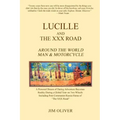 Lucille and The XXX Road: Around The World Man & Motorcycle
