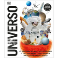 Universo (Knowledge Encyclopedia Space!): El Sistema Solar, Las Estrellas, Y Las Galaxias Como Nunca Antes Los Habías Visto