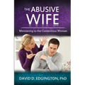 The Abusive Wife: Ministering to the Contentious Woman