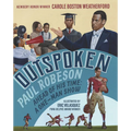 Outspoken: Paul Robeson, Ahead of His Time: A One-Man Show
