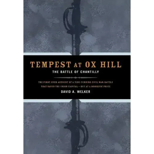 Tempest at Ox Hill: The Battle of Chantilly