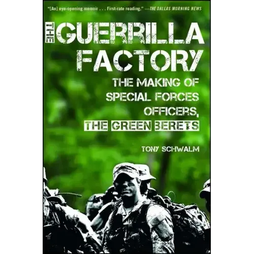 The Guerrilla Factory: The Making of Special Forces Officers, the Green Berets