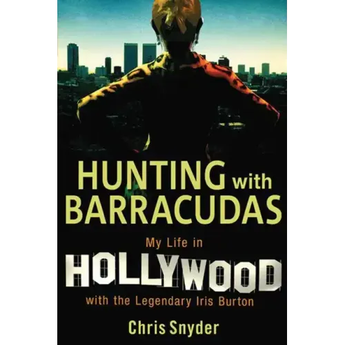 Hunting with Barracudas: My Life in Hollywood with the Legendary Iris Burton