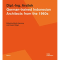 Dipl.-Ing. Arsitek: German-Trained Indonesian Architects from the 1960s