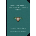 Works of Fancy and Imagination V3 (1897)