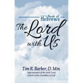 The Lord with Us: From the Book of Hebrews