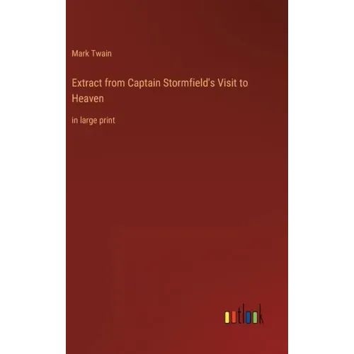 Extract from Captain Stormfield's Visit to Heaven: in large print
