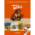 Twisted: A Cookbook- Unserious Food Tastes Seriously Good