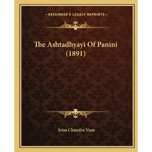 The Ashtadhyayi Of Panini (1891)