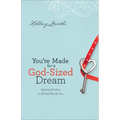You're Made for a God-Sized Dream: Opening the Door to All God Has for You